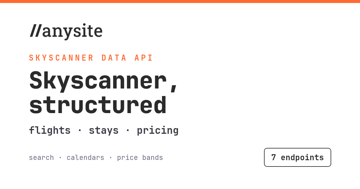 Skyscanner API — flights, price calendars, and hotels, now on Anysite